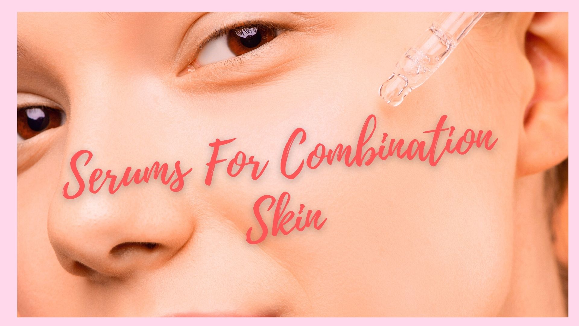 best korean Serums For Combination Skin