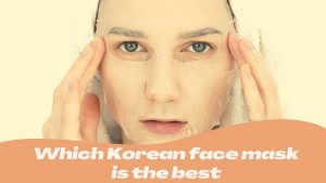 Which Korean Face Mask Is The Best? 8 Top Korean Face Masks 2023 10 which korean face mask is the best
