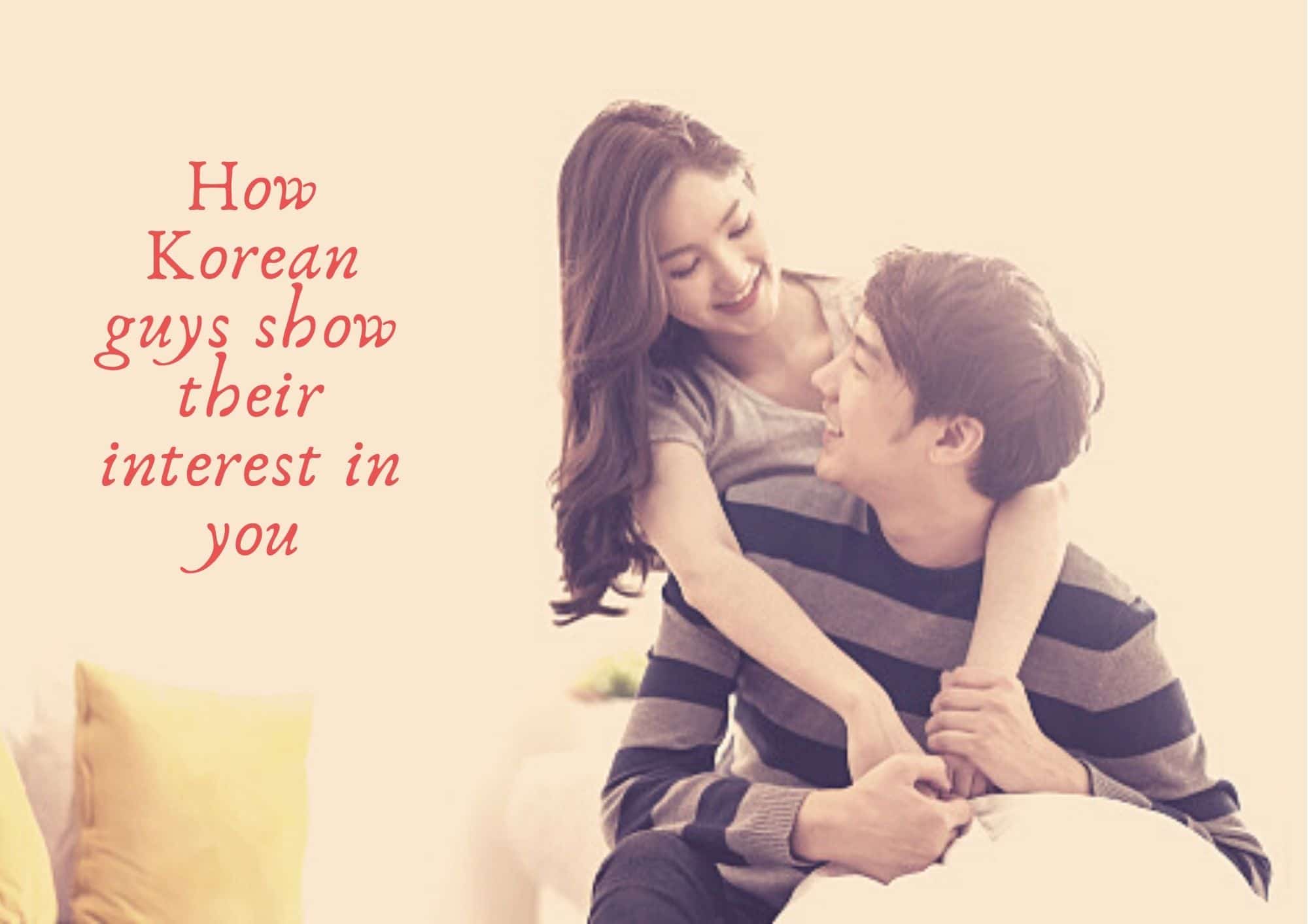 How Korean guys show interest in you