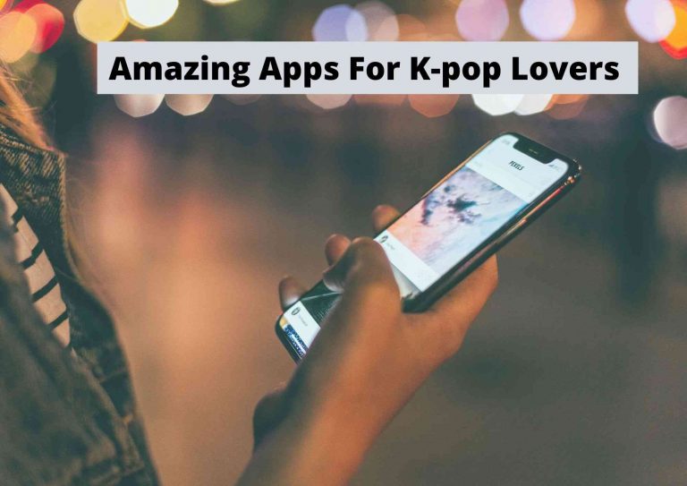 Here Are My Favorite Apps For Kpop Lovers 2023