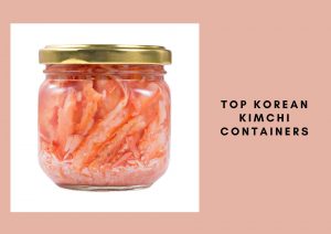 Top Korean Kimchi containers 11zon